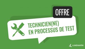 Offre Technicien(ne) en processus de test